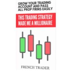 Grow Your Trading Account And Pass All Prop Firms Easily: French Trader Trading Book 2024